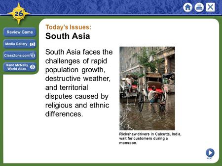 Today’s Issues: South Asia South Asia faces the challenges of rapid population growth, destructive weather, and territorial disputes caused by religious.