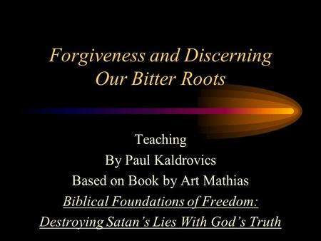 Forgiveness and Discerning Our Bitter Roots
