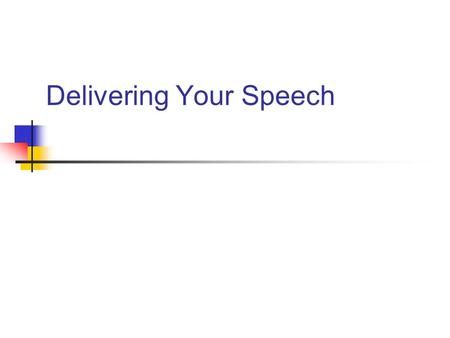 Delivering Your Speech. Why Is Delivery Important? Delivery: The way you communicate messages orally and visually through your use of voice, face, and.