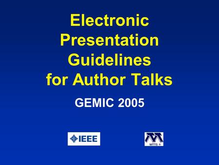Electronic Presentation Guidelines for Author Talks GEMIC 2005.