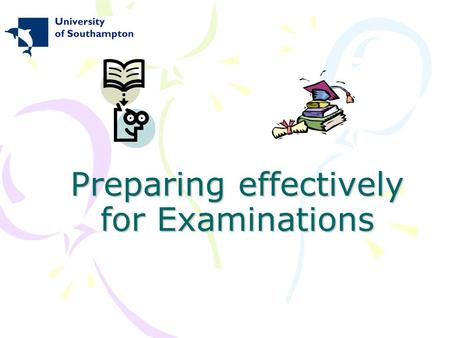Preparing effectively for Examinations. Aims & learning outcomes To evaluate your revision working habits and strategies To become aware of the resources.