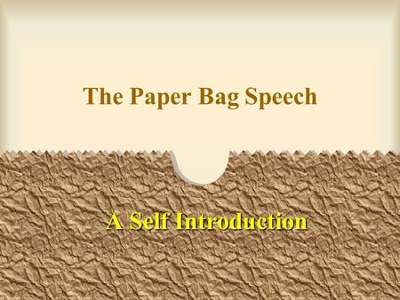 The Paper Bag Speech A Self Introduction.