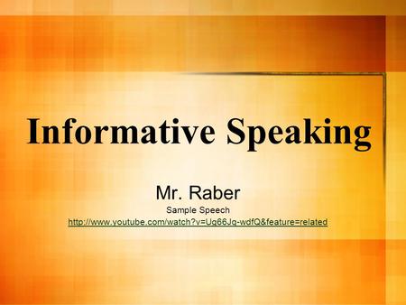 Informative Speaking Mr. Raber Sample Speech