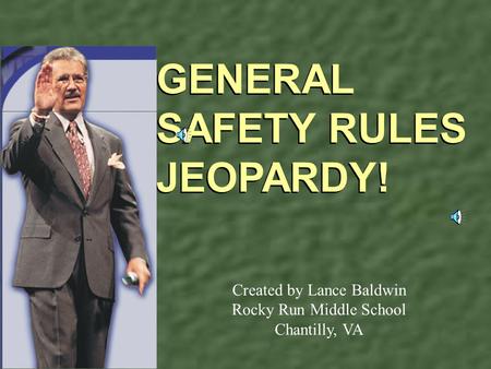 GENERAL SAFETY RULES JEOPARDY!