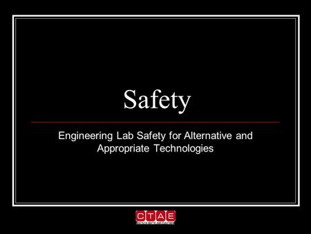 Safety Engineering Lab Safety for Alternative and Appropriate Technologies.