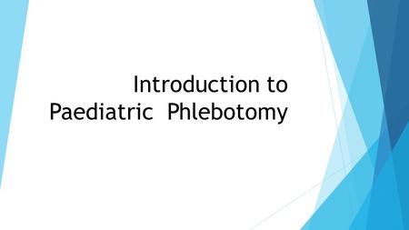 Introduction to Paediatric Phlebotomy