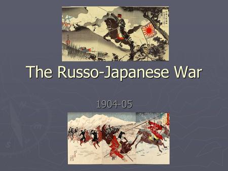 The Russo-Japanese War 1904-05. Long-term origins ► In 1894, Japan won a war against China with the aim of gaining land under Chinese control. ► Japan.