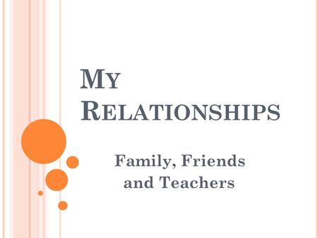 Family, Friends and Teachers
