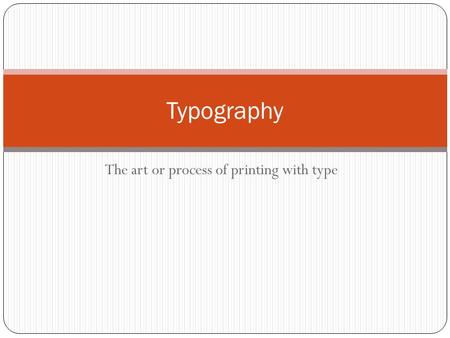 The art or process of printing with type Typography.