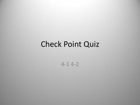 Check Point Quiz 4-1 4-2. Instructions This is to test yourself, follow instructions and you will receive full credit You can use the periodic table,