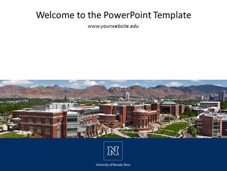 Welcome to the PowerPoint Template www.yourwebsite.edu.
