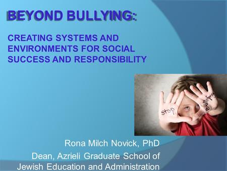 Rona Milch Novick, PhD Dean, Azrieli Graduate School of Jewish Education and Administration.