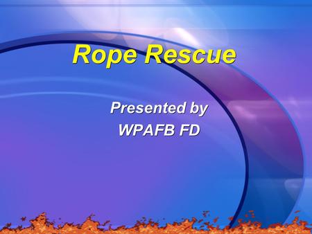 Rope Rescue Presented by WPAFB FD.