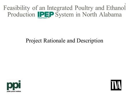1 Feasibility of an Integrated Poultry and Ethanol Production System in North Alabama Project Rationale and Description.