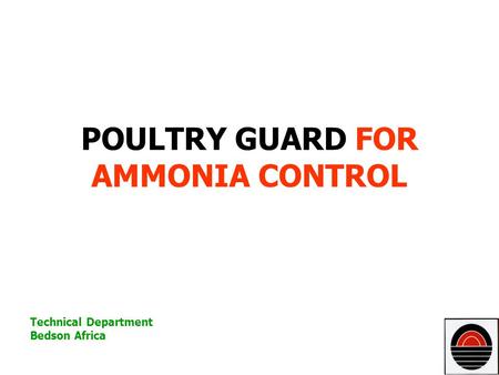 POULTRY GUARD FOR AMMONIA CONTROL Technical Department Bedson Africa.