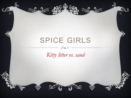 SPICE GIRLS Kitty litter vs. sand. QUESTION ??? DDoes particle size effect the size of the crater?