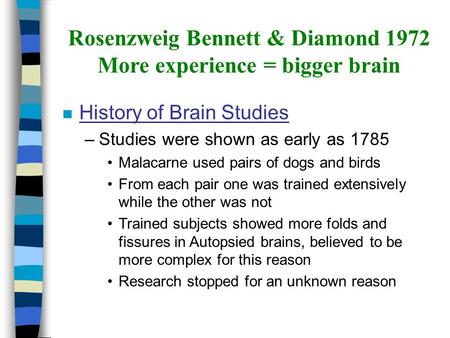 Rosenzweig Bennett & Diamond 1972 More experience = bigger brain