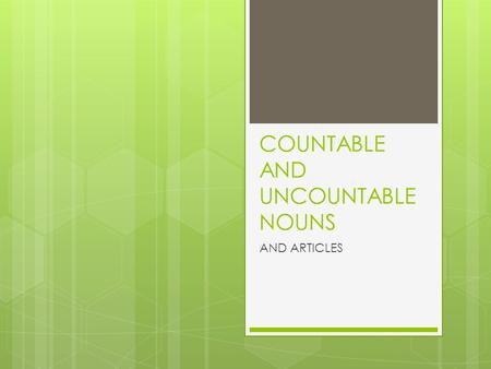 COUNTABLE AND UNCOUNTABLE NOUNS AND ARTICLES. COUNTABLE NOUNS  Can be singular:  A job, a company, a biscuit  Or plural:  Few jobs, many companies,