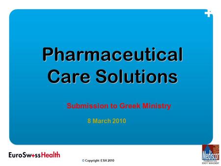 Pharmaceutical Care Solutions 8 March 2010 © Copyright ESH 2010 Submission to Greek Ministry.