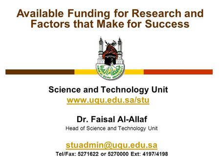 Science and Technology Unit   Dr. Faisal Al-Allaf Head of Science and Technology Unit Tel/Fax:
