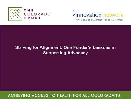 Striving for Alignment: One Funder's Lessons in Supporting Advocacy.