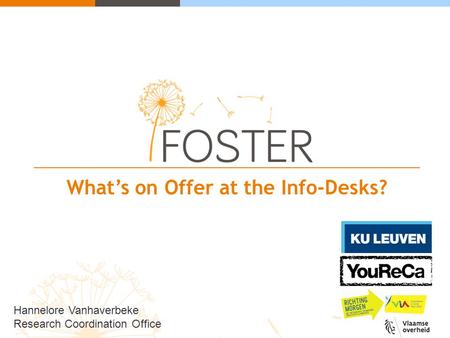 What’s on Offer at the Info-Desks? Hannelore Vanhaverbeke Research Coordination Office.