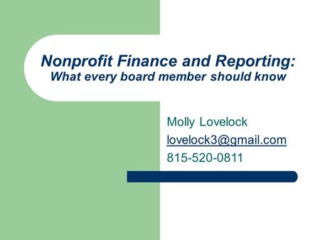 Nonprofit Finance and Reporting: What every board member should know Molly Lovelock 815-520-0811.