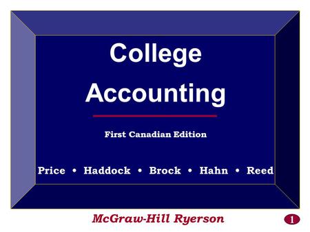 1 McGraw-Hill Ryerson College Accounting First Canadian Edition Price Haddock Brock Hahn Reed.