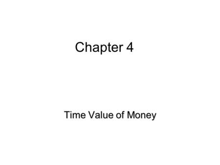 Chapter 4 Time Value of Money. 2 Future Value of Single Amount Deposit $1,000 into bank that pays 10% interest FV(1) = 1,000 + 1,000(.10) = 1,000(1.10)