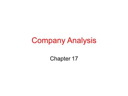 Company Analysis Chapter 17. Financial Statement Analysis Financial information presented in the form of financial statements Income statement Balance.