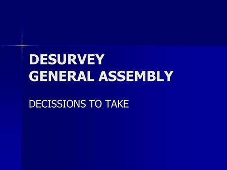 DESURVEY GENERAL ASSEMBLY DECISSIONS TO TAKE. Desurvey By Proposal of the Executive Committee, to approve the members who compose the Committee on Intellectual.
