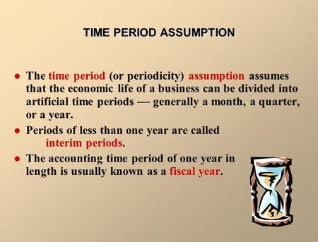 TIME PERIOD ASSUMPTION