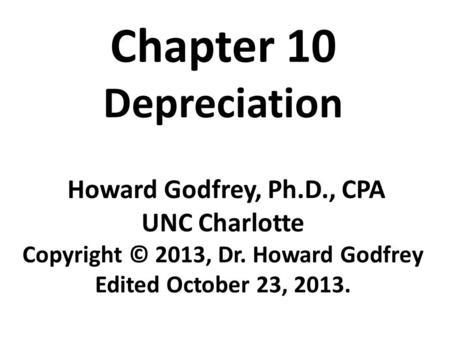 Chapter 10 Depreciation Howard Godfrey, Ph. D