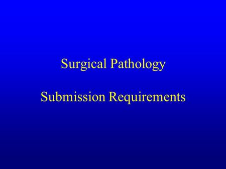 Surgical Pathology Submission Requirements. Anatomic Pathology Education Coordinator Katina Williams-Stewart –Bachelor of Science, Biology –HT(ASCP) certified.