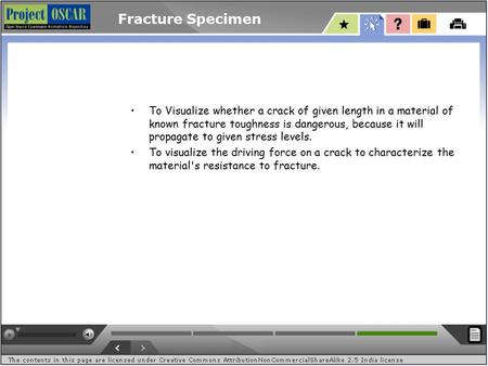 Fracture Specimen To Visualize whether a crack of given length in a material of known fracture toughness is dangerous, because it will propagate to given.