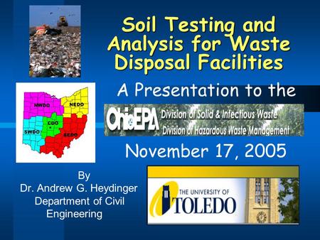 Soil Testing and Analysis for Waste Disposal Facilities A Presentation to the November 17, 2005 By Dr. Andrew G. Heydinger Department of Civil Engineering.