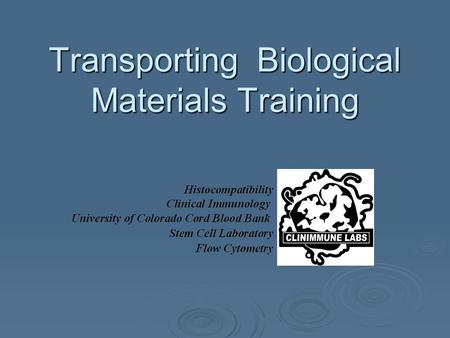 Transporting Biological Materials Training. Objectives:  In this course you will learn: Requirements for personnel training Requirements for personnel.