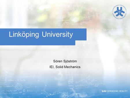 Linköping University Sören Sjöström IEI, Solid Mechanics.
