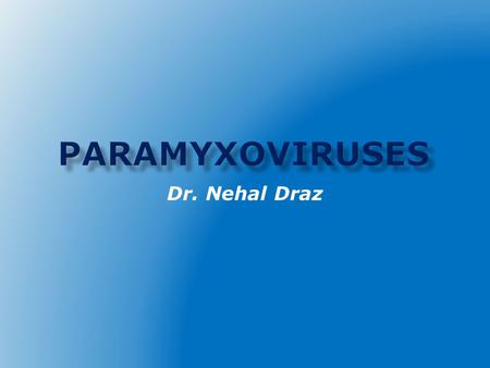 Paramyxoviruses Dr. Nehal Draz.