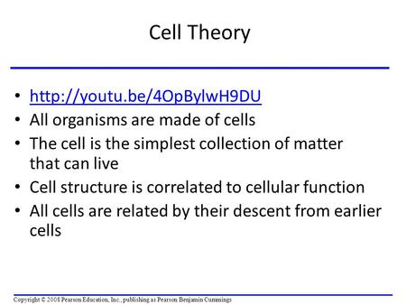 Cell Theory  All organisms are made of cells The cell is the simplest collection of matter that can live Cell structure is correlated.