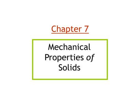 Chapter 7 Mechanical Properties of Solids.