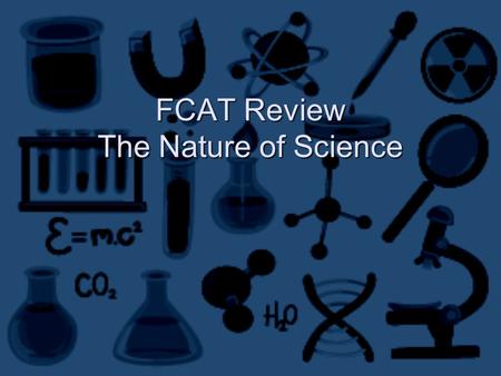 FCAT Review The Nature of Science