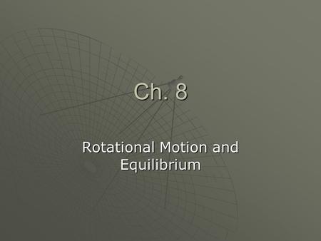 Rotational Motion and Equilibrium