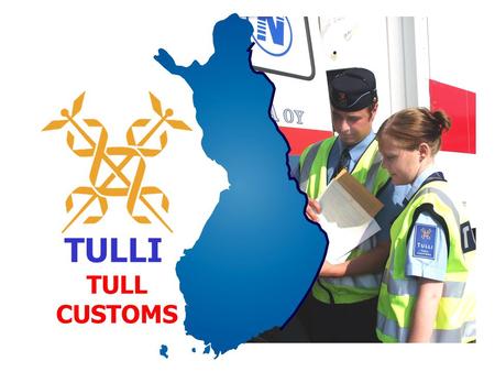 TULLI TULL CUSTOMS. Introduction Jari Forsblom Head of Procurement National Board of Customs.