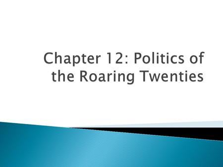 Chapter 12: Politics of the Roaring Twenties