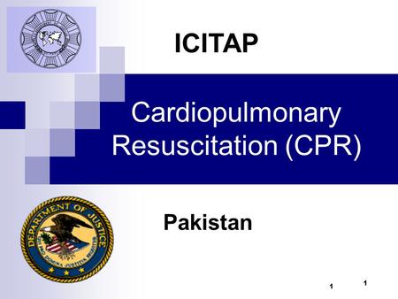 1 Cardiopulmonary Resuscitation (CPR) Pakistan ICITAP 1.
