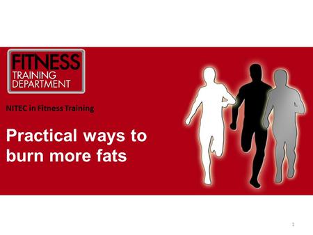 Practical ways to burn more fats NITEC in Fitness Training 1.