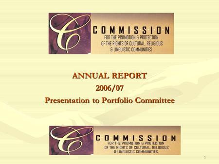 1 ANNUAL REPORT 2006/07 Presentation to Portfolio Committee.
