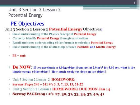 Unit 3 Section 2 Lesson 2 Potential Energy PE Objectives Unit 3 Section 2 Lesson 2 Potential Energy Objectives: ▫ Show understanding of the Physics concept.