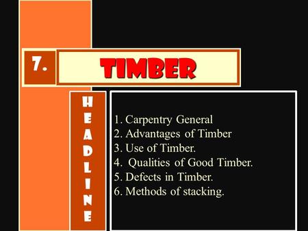 timber 7. H E A D L I N Carpentry General Advantages of Timber